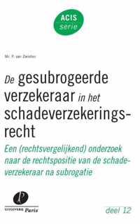 ACIS-serie 12 -   De gesubrogeerde verzekeraar in het schadeverzekeringsrecht