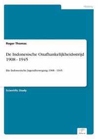 De indonesische onafhankelijkheidsstrijd 1908 - 1945