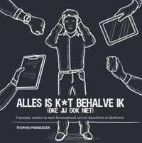 Alles is k*t behalve ik (oké jij ook niet)