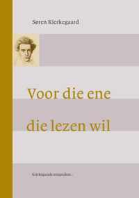 Kierkegaards toespraken 1 -   Voor die ene die lezen wil