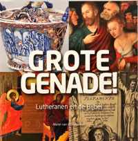 Grote genade! - Luther en de Bijbel