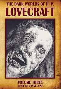 The Dark Worlds of H. P. Lovecraft, Volume 3