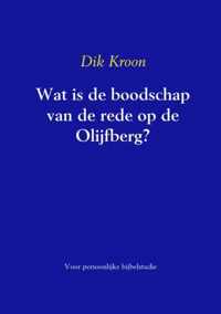 Wat is de boodschap van de rede op de Olijfberg ?