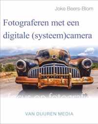 Focus op fotografie - Fotograferen met een digitale (systeem)camera