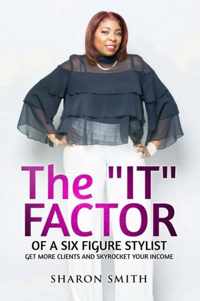 The It Factor of a Six Figure Stylist (Get More Clients and Skyrocket Your Income)