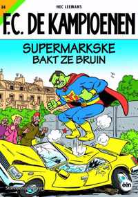 F.C. De Kampioenen 84 - Supermarkske bakt ze bruin - Hec Leemans - Paperback (9789002255021)