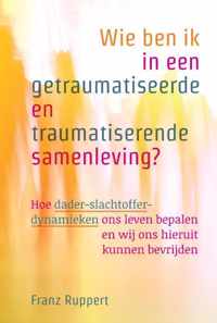 Wie ben ik in een getraumatiseerde en traumatiserende samenleving?