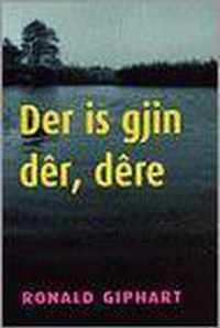 Der Is Gjin Der, Dere