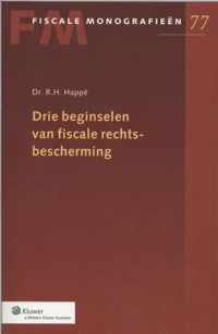 Fiscale monografieën 77 -   Drie beginselen van fiscale rechtsbescherming