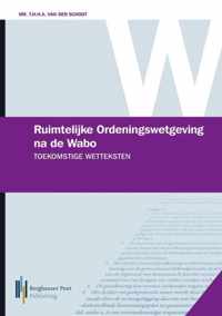 Ruimtelijke Ordeningswetgeving na de Wabo: Toekomstige wetteksten