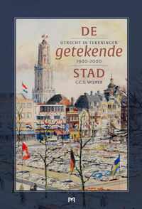 De getekende stad. Utrecht in tekeningen 1900-2000