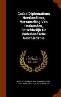 Codex Diplomaticus Neerlandicus, Verzameling Van Oorkonden, Betrekkelijk de Vaderlandsche Geschiedenis