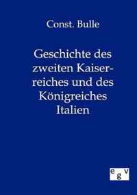 Geschichte des zweiten Kaiserreiches und des Koenigreiches Italien