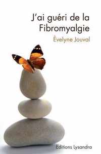 J'Ai Gueri de la Fibromyalgie