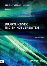 Bouwbesluit Praktijk 3 -  Praktijkboek indieningsvereisten 2014