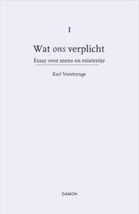 Wat ons verplicht 1 -   Essay over mens en existentie