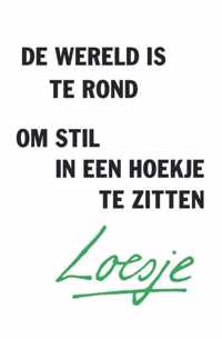 Loesje - De wereld is te rond om stil in een hoekje te zitten