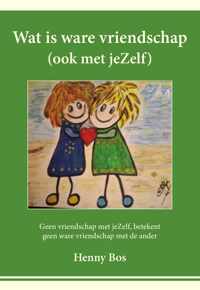 Wat is ware vriendschap (ook met jezelf)