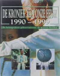 De kroniek van onze eeuw : de belangrijkste gebeurtenissen, de mooiste beelden / 1990-1999