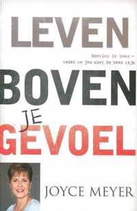 Leven boven je gevoel