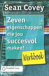 Zeven eigenschappen die jou succesvol maken! Werkboek