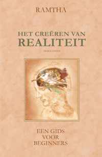 Ramtha - Het Creëren van Realiteit, Een Gids voor Beginners