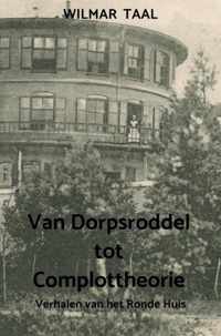 Van Dorpsroddel tot Complottheorie