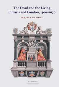 The Dead and the Living in Paris and London, 1500-1670