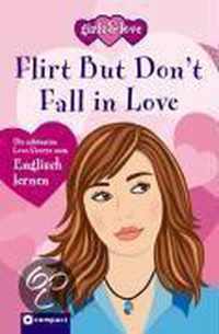 Flirt but don`t fall in love