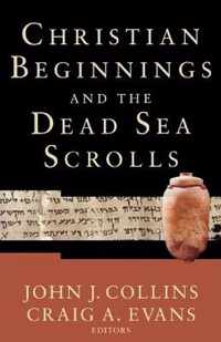 Christian Beginnings and the Dead Sea Scrolls