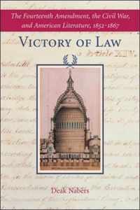 Victory of Law - The Fourteenth Amendment, the Civil War and American Literature 1852-1867