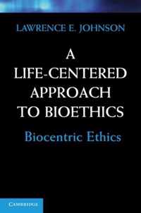 A Life-Centered Approach to Bioethics