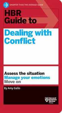 HBR Guide to Dealing with Conflict (HBR Guide Series)