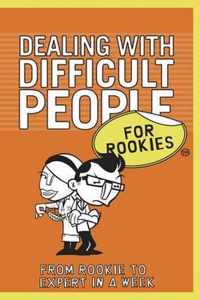 Dealing with Difficult People for Rookies