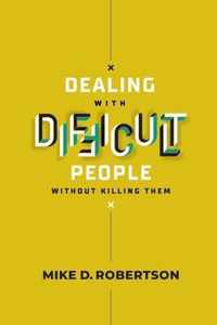 Dealing With Difficult People Without Killing Them - Study Guide