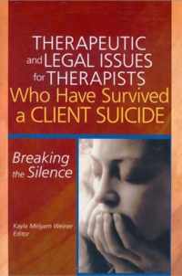 Therapeutic And Legal Issues For Therapists Who Have Survived A Client Suicide