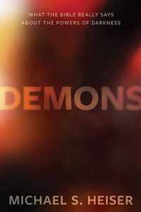 Demons - What the Bible Really Says About the Powers of Darkness