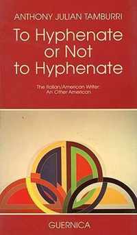 To Hyphenate or Not to Hyphenate?: The Italian/American Writer