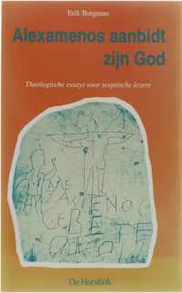 Alexamenos aanbidt zijn God - Theologische essays voor sceptische lezers