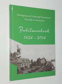 Jubileumboek 1924-2014. Vereniging voor Vrijzinnige Protestanten Maasdijk en Omstreken