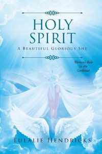 Holy Spirit: A Beautiful Glorious She