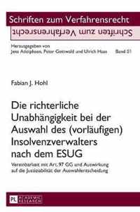 Die richterliche Unabhängigkeit bei der Auswahl des (vorläufigen) Insolvenzverwalters nach dem ESUG