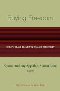 Buying Freedom - The Ethics and Economics of Slave Redemption