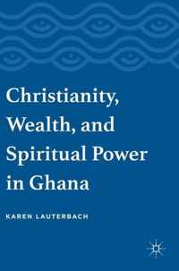 Christianity, Wealth, and Spiritual Power in Ghana