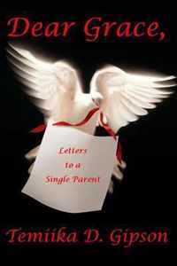 Dear Grace, Letters to a Single Parent