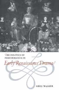 The Politics of Performance in Early Renaissance Drama