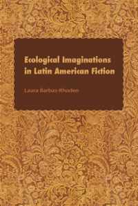 Ecological Imaginations in Latin American Fiction