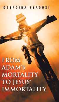 From Adam's Mortality to Jesus' Immortality