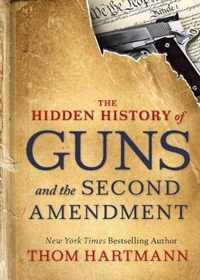 The Hidden History of Guns and the Second Amendment