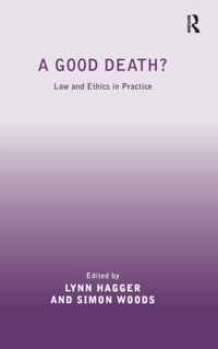 A Good Death?: Law and Ethics in Practice